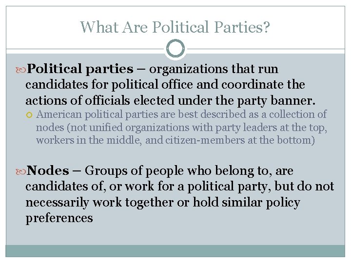 What Are Political Parties? Political parties – organizations that run candidates for political office