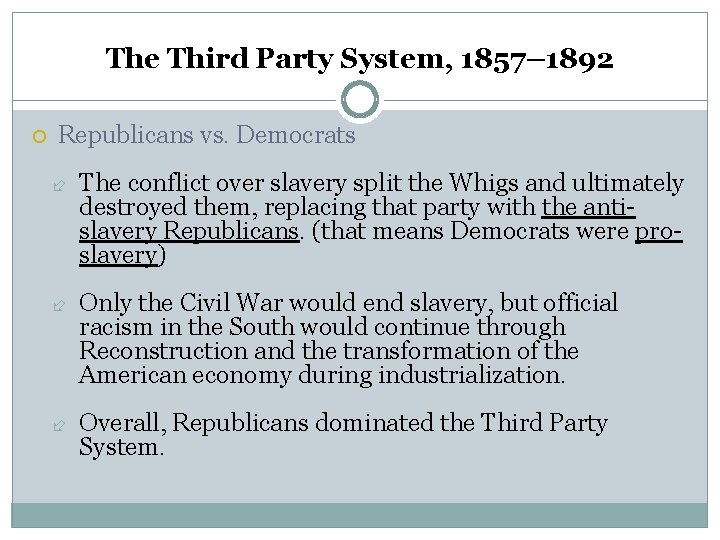 The Third Party System, 1857– 1892 Republicans vs. Democrats The conflict over slavery split