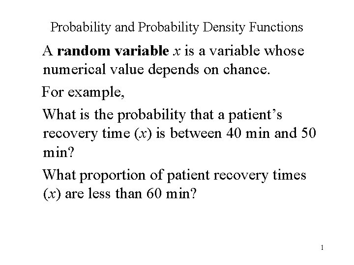 Probability and Probability Density Functions A random variable x is a variable whose numerical