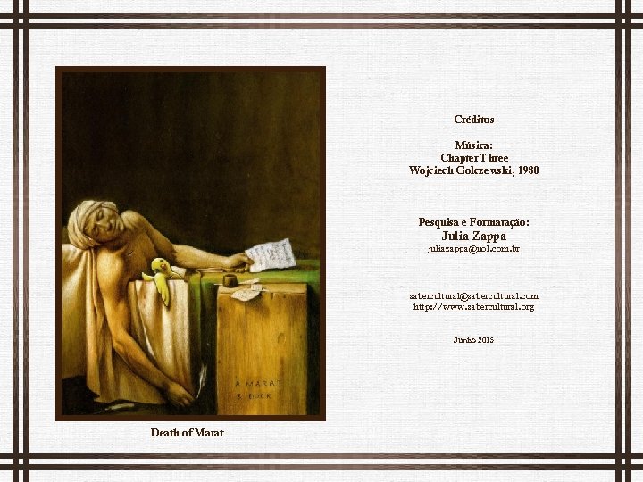 Créditos Música: Chapter Three Wojciech Golczewski, 1980 Pesquisa e Formatação: Julia Zappa juliazappa@uol. com.