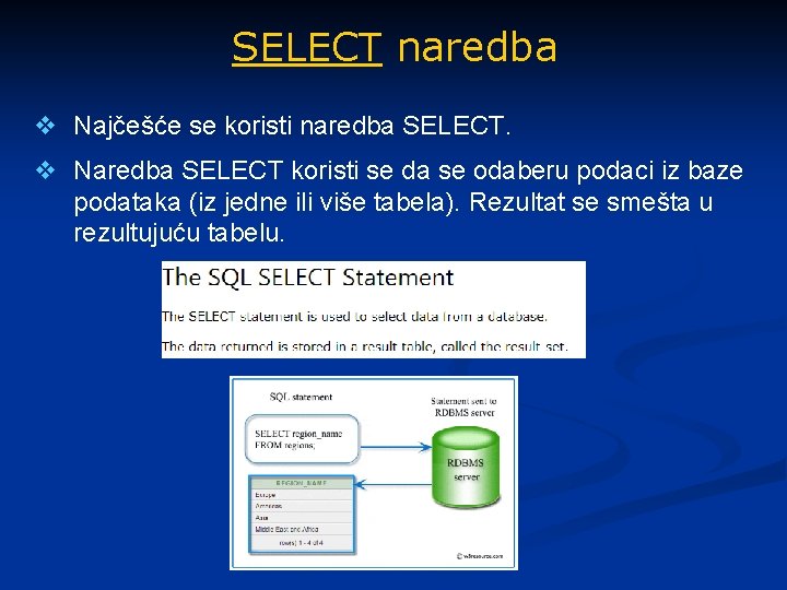 SELECT naredba v Najčešće se koristi naredba SELECT. v Naredba SELECT koristi se da