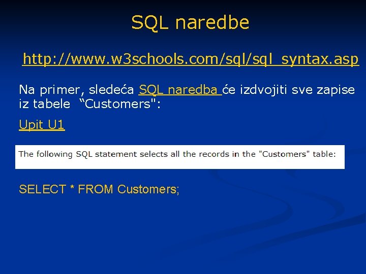 SQL naredbe http: //www. w 3 schools. com/sql_syntax. asp Na primer, sledeća SQL naredba