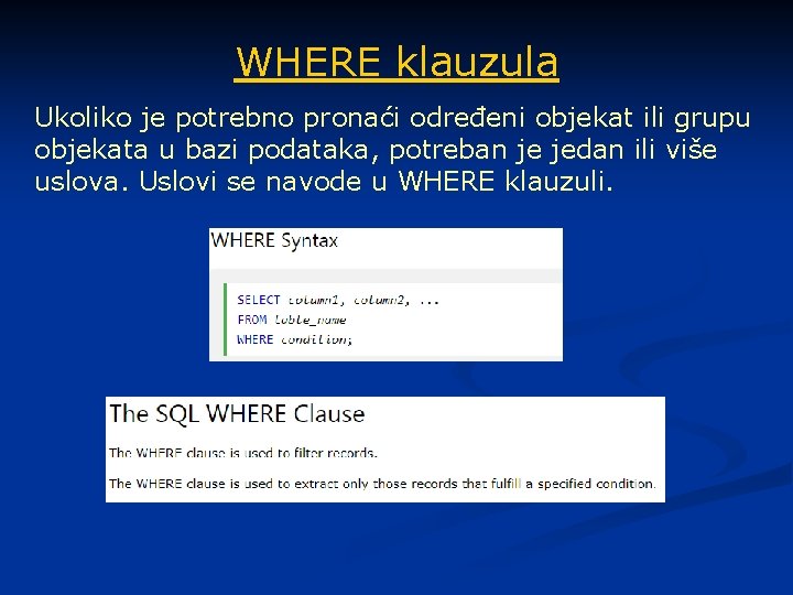 WHERE klauzula Ukoliko je potrebno pronaći određeni objekat ili grupu objekata u bazi podataka,