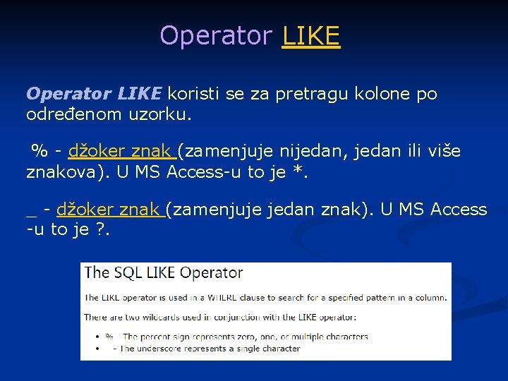 Operator LIKE koristi se za pretragu kolone po određenom uzorku. % - džoker znak