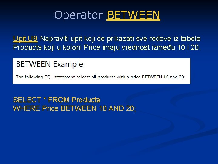 Operator BETWEEN Upit U 9 Napraviti upit koji će prikazati sve redove iz tabele