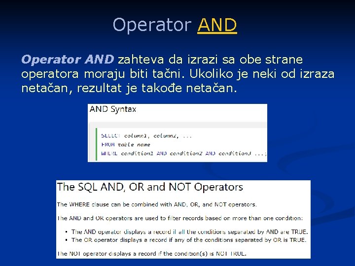 Operator AND zahteva da izrazi sa obe strane operatora moraju biti tačni. Ukoliko je