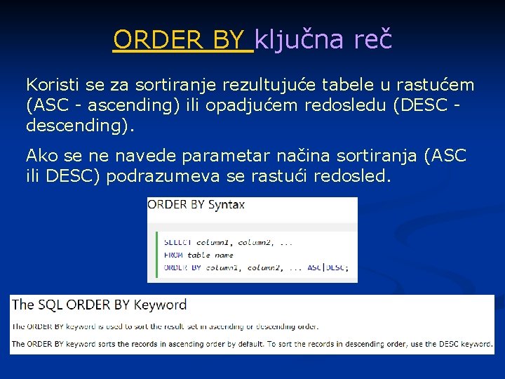 ORDER BY ključna reč Koristi se za sortiranje rezultujuće tabele u rastućem (ASC -