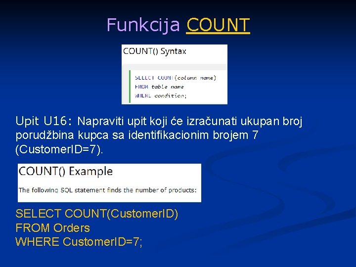 Funkcija COUNT Upit U 16: Napraviti upit koji će izračunati ukupan broj porudžbina kupca