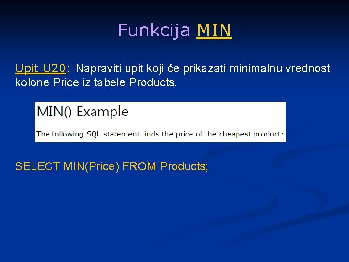 Funkcija MIN Upit U 20: Napraviti upit koji će prikazati minimalnu vrednost kolone Price