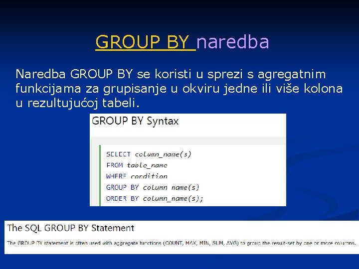 GROUP BY naredba Naredba GROUP BY se koristi u sprezi s agregatnim funkcijama za