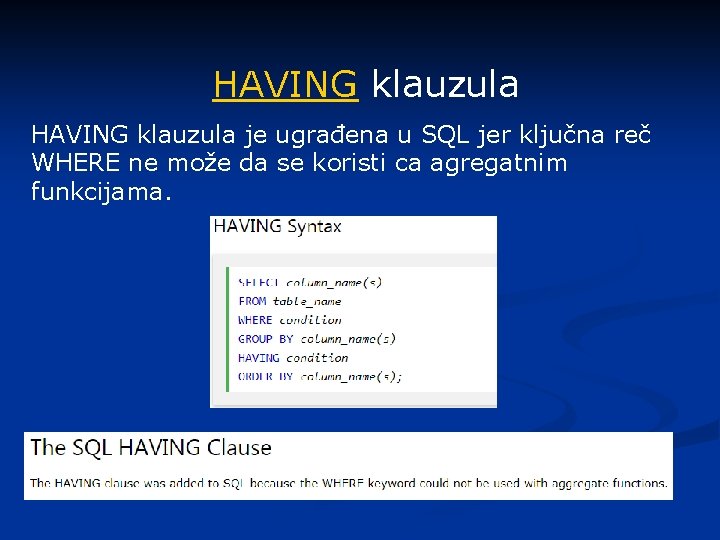 HAVING klauzula je ugrađena u SQL jer ključna reč WHERE ne možе da sе