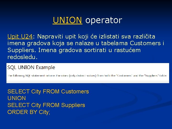 UNION operator Upit U 24: Napraviti upit koji će izlistati sva različita imena gradova