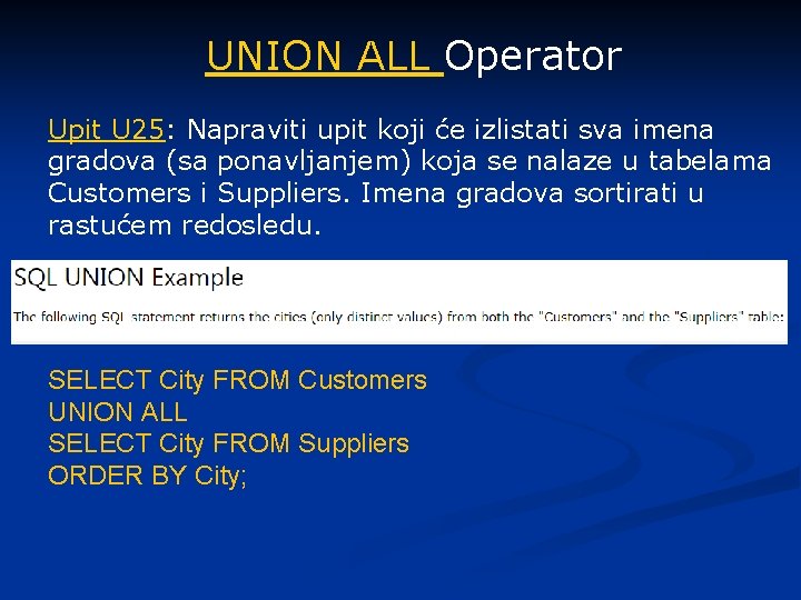 UNION ALL Operator Upit U 25: Napraviti upit koji će izlistati sva imena gradova