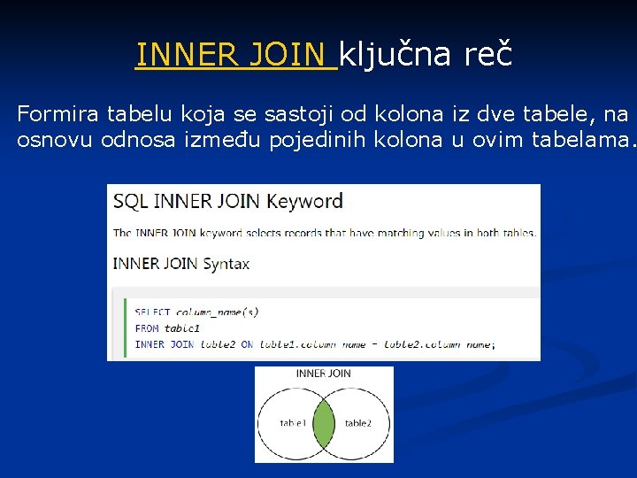 INNER JOIN ključna reč Formira tabelu koja se sastoji od kolona iz dve tabele,