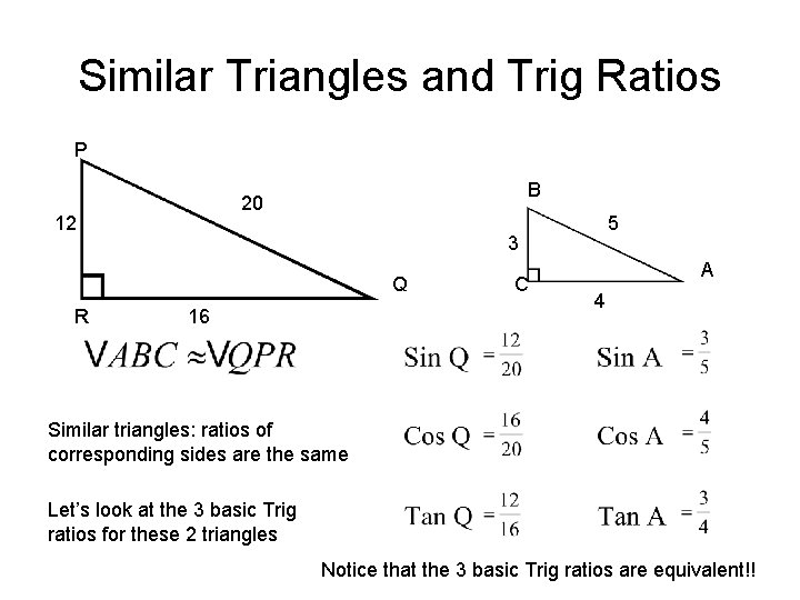 Similar Triangles and Trig Ratios P B 20 12 3 Q R 5 16