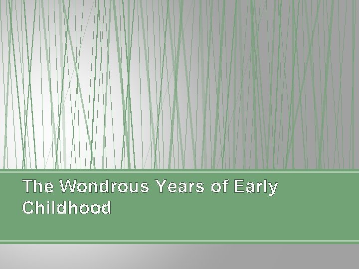 The Wondrous Years of Early Childhood 