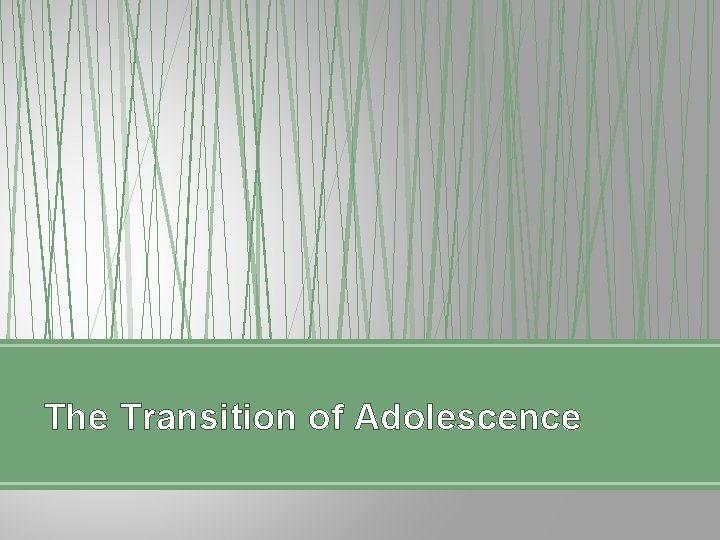 The Transition of Adolescence 