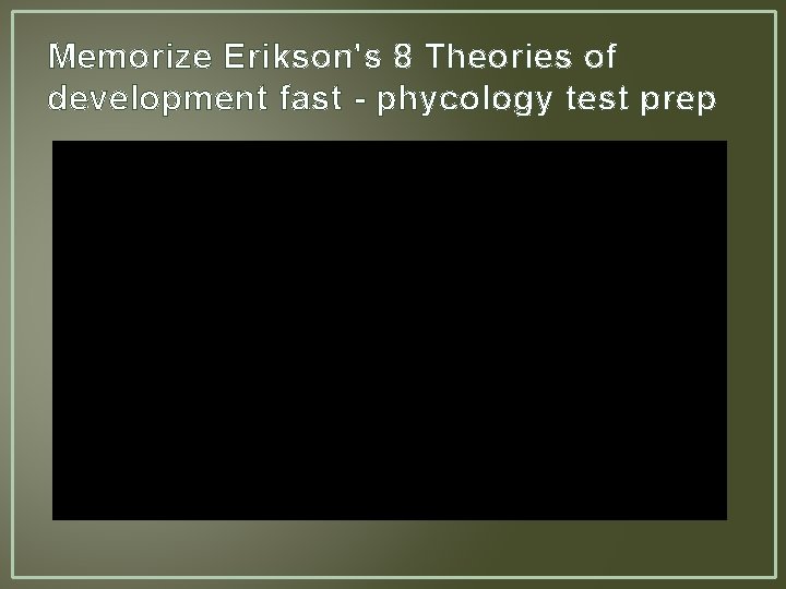 Memorize Erikson's 8 Theories of development fast - phycology test prep 