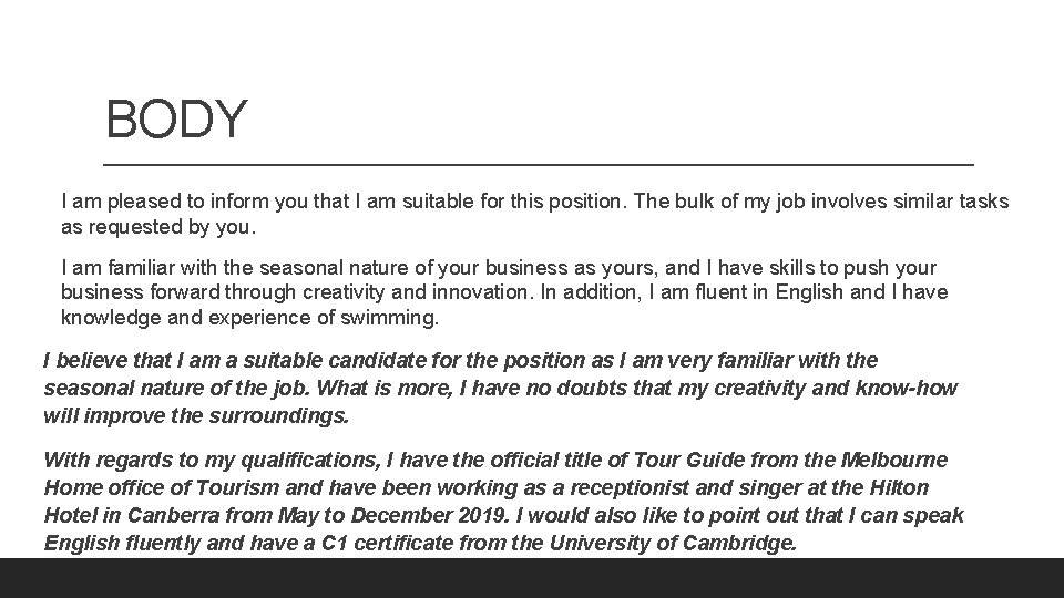 BODY I am pleased to inform you that I am suitable for this position. BODY I am pleased to inform you that I am suitable for this position.