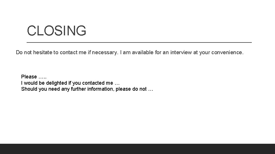 CLOSING Do not hesitate to contact me if necessary. I am available for an CLOSING Do not hesitate to contact me if necessary. I am available for an