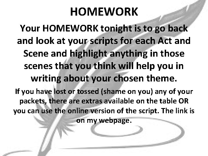 HOMEWORK Your HOMEWORK tonight is to go back and look at your scripts for