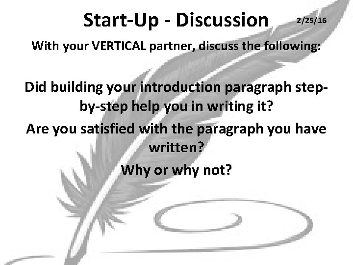 Start-Up - Discussion 2/25/16 With your VERTICAL partner, discuss the following: Did building your