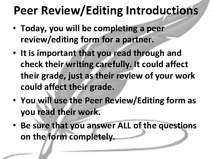 Peer Review/Editing Introductions • Today, you will be completing a peer review/editing form for