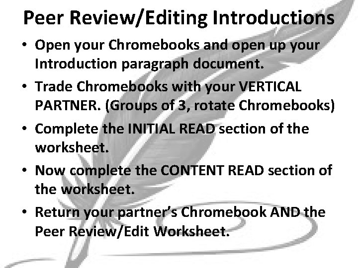 Peer Review/Editing Introductions • Open your Chromebooks and open up your Introduction paragraph document.