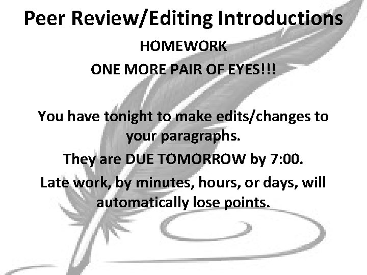 Peer Review/Editing Introductions HOMEWORK ONE MORE PAIR OF EYES!!! You have tonight to make