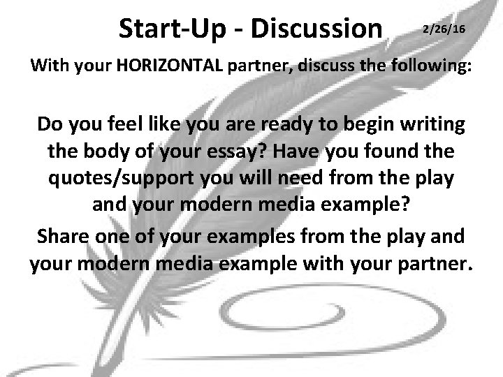 Start-Up - Discussion 2/26/16 With your HORIZONTAL partner, discuss the following: Do you feel