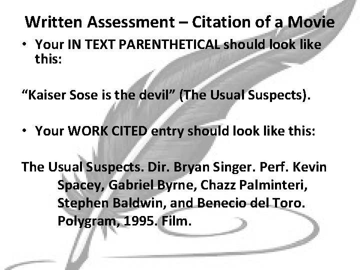 Written Assessment – Citation of a Movie • Your IN TEXT PARENTHETICAL should look