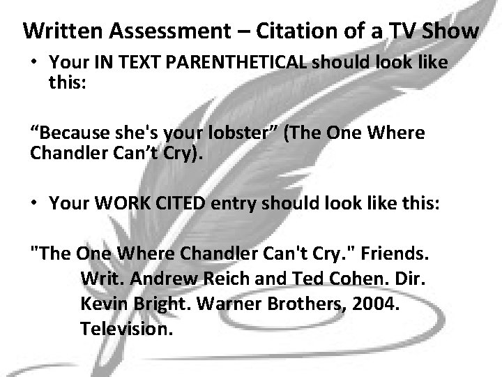 Written Assessment – Citation of a TV Show • Your IN TEXT PARENTHETICAL should