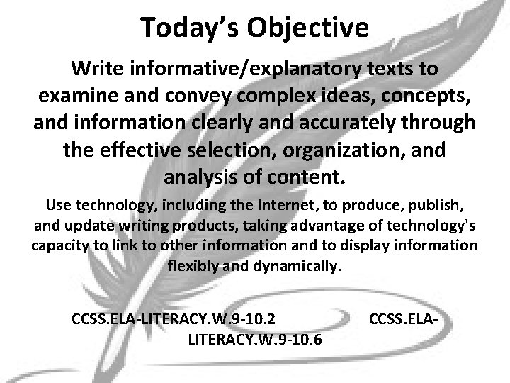 Today’s Objective Write informative/explanatory texts to examine and convey complex ideas, concepts, and information
