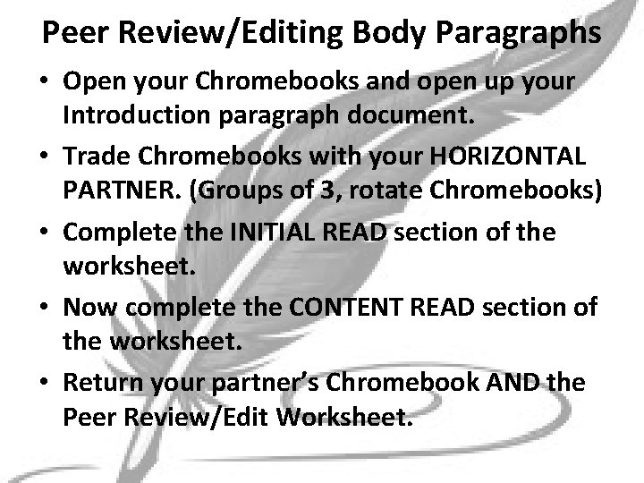 Peer Review/Editing Body Paragraphs • Open your Chromebooks and open up your Introduction paragraph