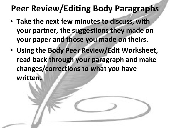 Peer Review/Editing Body Paragraphs • Take the next few minutes to discuss, with your