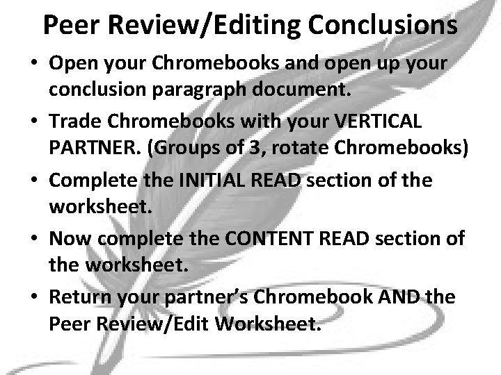 Peer Review/Editing Conclusions • Open your Chromebooks and open up your conclusion paragraph document.