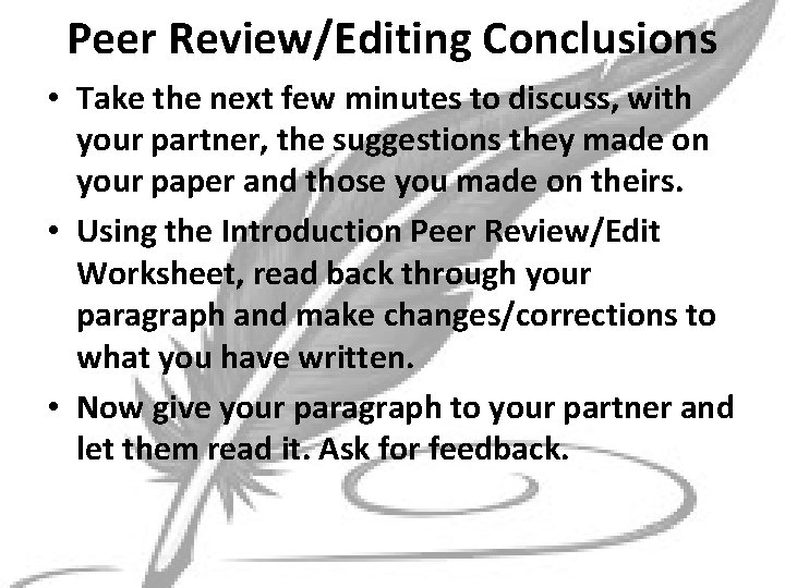 Peer Review/Editing Conclusions • Take the next few minutes to discuss, with your partner,