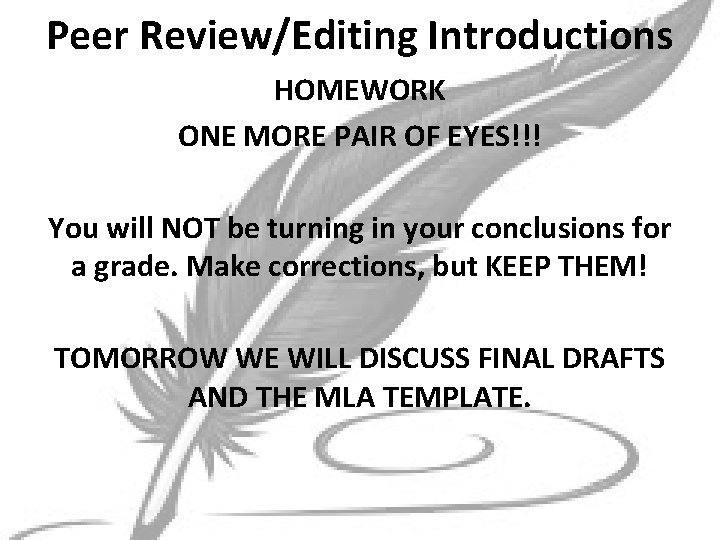 Peer Review/Editing Introductions HOMEWORK ONE MORE PAIR OF EYES!!! You will NOT be turning