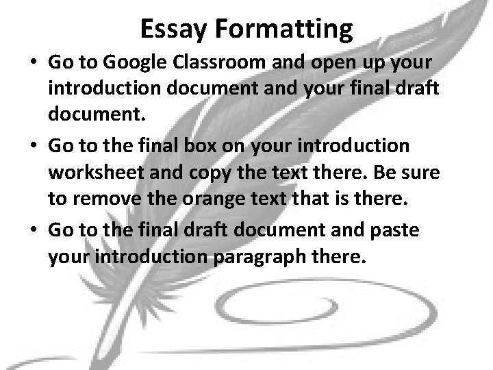 Essay Formatting • Go to Google Classroom and open up your introduction document and