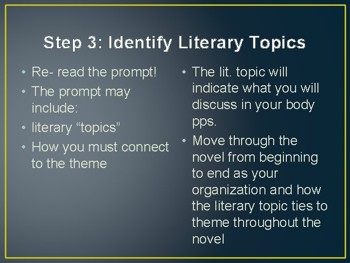 Step 3: Identify Literary Topics • Re- read the prompt! • The lit. topic Step 3: Identify Literary Topics • Re- read the prompt! • The lit. topic