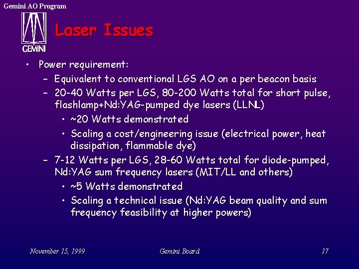 Gemini AO Program Laser Issues • Power requirement: – Equivalent to conventional LGS AO Gemini AO Program Laser Issues • Power requirement: – Equivalent to conventional LGS AO