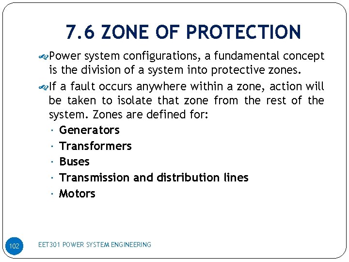 7. 6 ZONE OF PROTECTION Power system configurations, a fundamental concept is the division