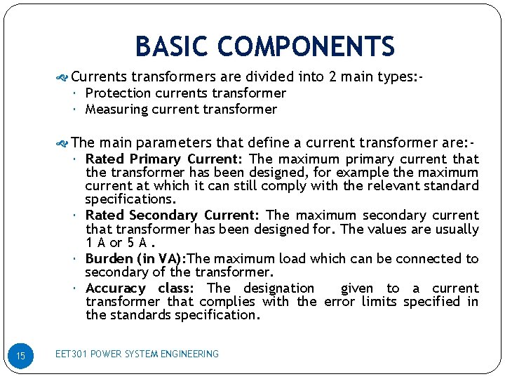 BASIC COMPONENTS Currents transformers are divided into 2 main types: Protection currents transformer Measuring
