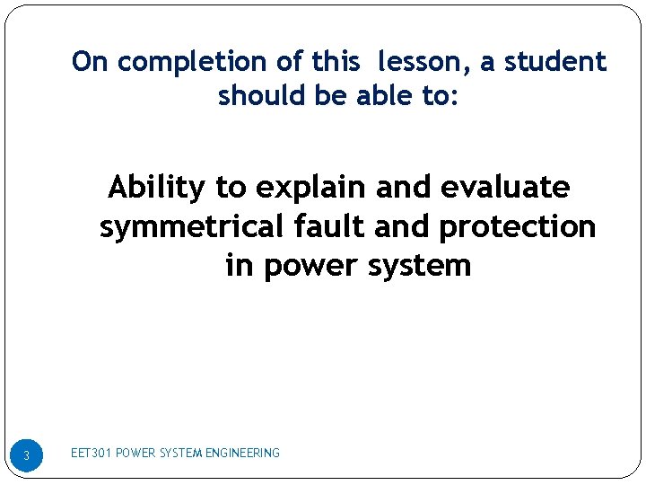 On completion of this lesson, a student should be able to: Ability to explain