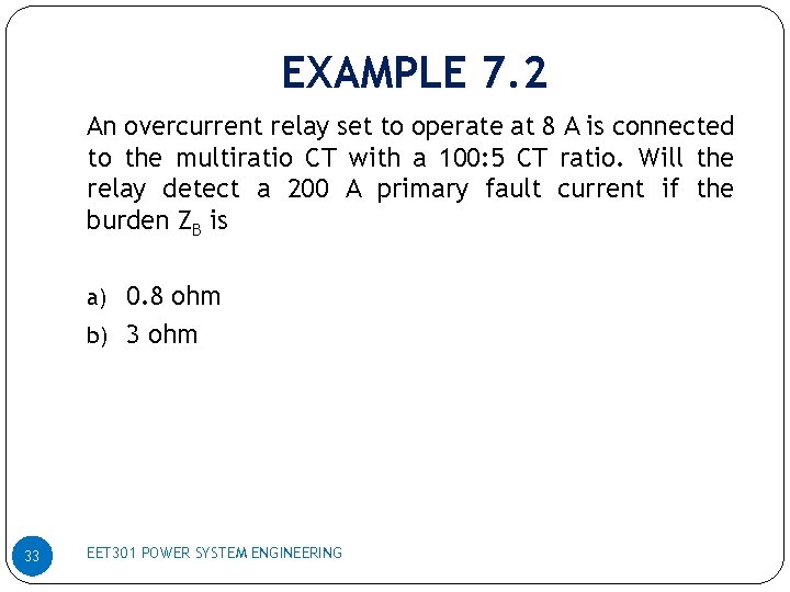 EXAMPLE 7. 2 An overcurrent relay set to operate at 8 A is connected