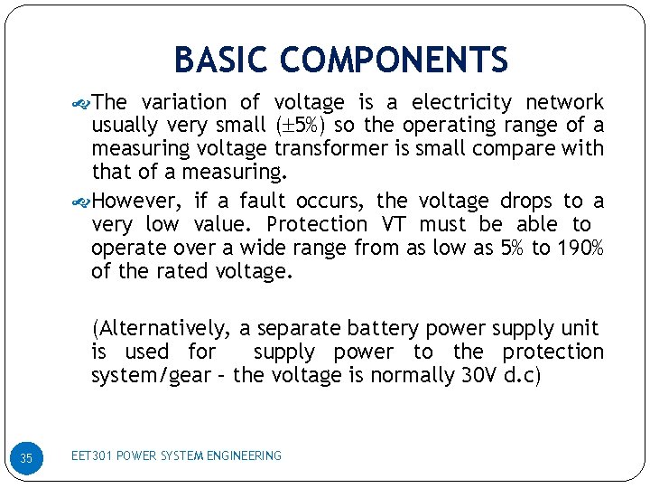 BASIC COMPONENTS The variation of voltage is a electricity network usually very small (