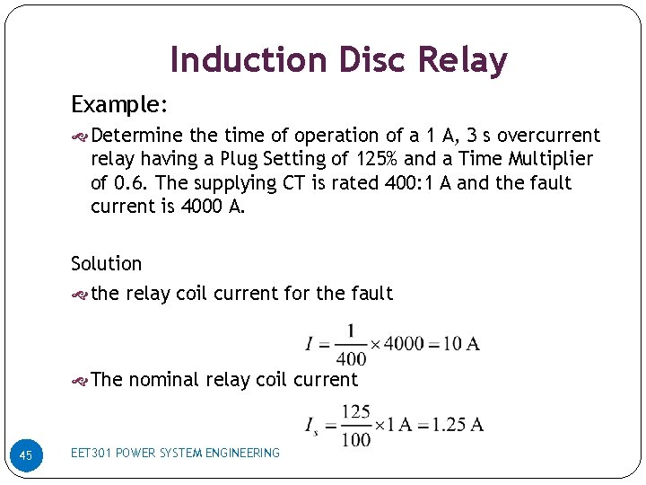 Induction Disc Relay Example: Determine the time of operation of a 1 A, 3
