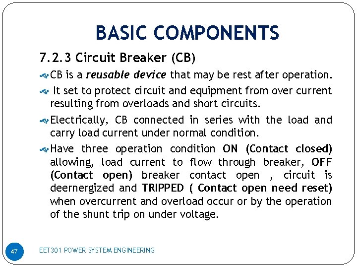 BASIC COMPONENTS 7. 2. 3 Circuit Breaker (CB) CB is a reusable device that