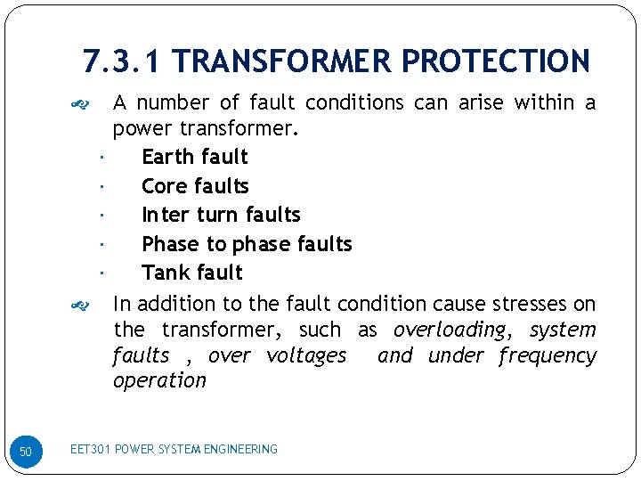 7. 3. 1 TRANSFORMER PROTECTION 50 A number of fault conditions can arise within
