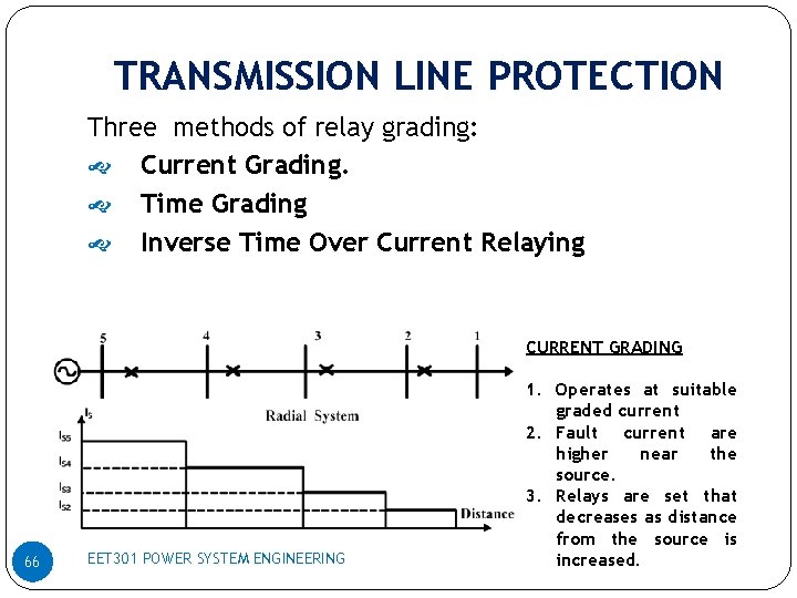 TRANSMISSION LINE PROTECTION Three methods of relay grading: Current Grading. Time Grading Inverse Time